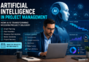 Artificial Intelligence in Project Management: How AI is Transforming Modern Project Delivery in 2026